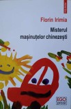 Misterul Masinutelor Chinezesti - Florin Irimia - Polirom 2017 - Roman Rom&acirc;nesc