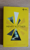 Fury * Mutant * The Best Of HENRY KUTTNER - Henry Kuttner (limba engleză)