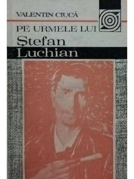 Valentin Ciuca - Pe urmele lui Stefan Luchian (Editia: 1990)