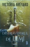 Victoria Aveyard - Distrugatorul de lumi