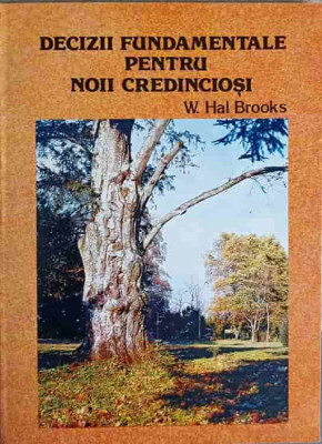 DECIZII FUNDAMENTALE PENTRU NOII CREDINCIOSI-W. HAL BROOKS foto