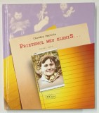 PRIETENUL MEU ELENIS ....SAU CUM M-AM FACUT SCRIITOARE , JURNAL NAIV 1968 - 1972 de CLAUDIA PARTOLE , 2016 , DEDICATIE *