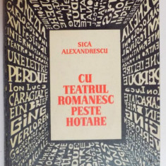 CU TEATRUL ROMANESC PESTE HOTARE de SICA ALEXANDRESCU , 1968