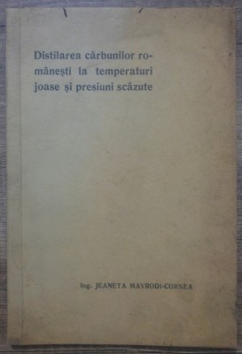 Distilarea carbunilor romanesti la temperaturi si presiuni scazute/ 1935 foto