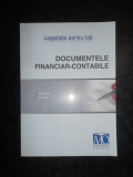 Documentele financiar-contabile. Intocmire, utilizare. Legislatie pentru toti