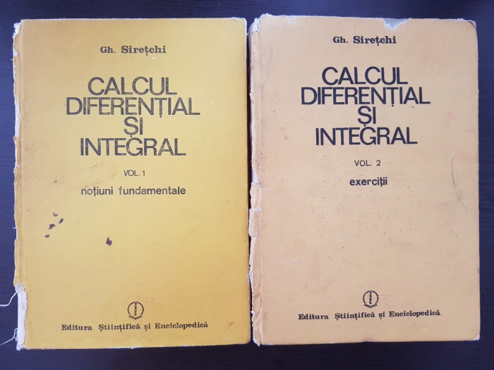 CALCUL DIFERENTIAL SI INTEGRAL - Gh. Siretchi (2 volume)