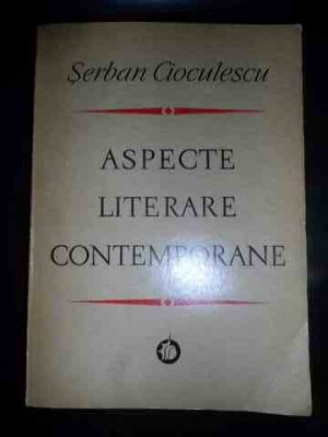 Aspecte Literare Contemporane - Serban Cioculescu ,547596 foto