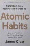 ATOMIC HABITS. O CALE USOARA SI EFICIENTA DE A-TI FORMA OBICEIURI BUNE SI A SCAPA DE CELE PROASTE-JAMES CLEAR