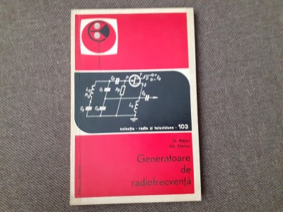 G. Bajeu - Generatoare de radiofrecventa CU AUTOGRAFUL UNUIA DINRTE AUTORI foto