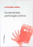 Fundamentele Psihologiei Politice - Alexandre Dorna, Comunicare.ro, 2004, Psihologie Politica