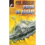 Poul Anderson - Orion va rasari (Editia: 1999)