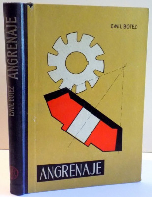 ANGRENAJE PROIECTARE , PRELUCRARE , CONTROL de EMIL BOTEZ , 1962 foto