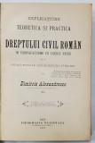 EXPLICATIUNE TEORETICA SI PRACTICA A DREPTULUI CIVIL ROMAN IN COMPARATIUNE CU LEGILE VECHI SI CU PRINCIPATELE LEGISLATIUNII STRAINE de DIMITRIE ALEXAN