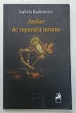 ATELIER DE REPARATII UMANE de IZABELA RADOSEVICI , 2025