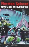Masinaria Rock and Roll - Norman Spinrad