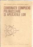 Cumpara ieftin Combinatii complexe polinucleare si aplicatiile lor - Maria Brezeanu