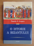 Timothy E. Gregory - O istorie a Bizanțului