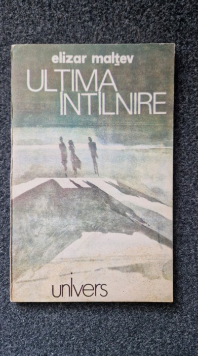 ULTIMA INTALNIRE - Elizar Maltev
