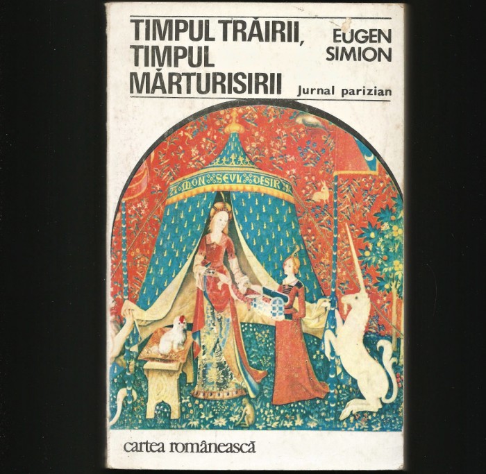 TIMPUL TRĂIRII, TIMPUL MĂRTURISIRII - JURNAL PARIZIAN - EUGEN SIMION