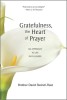 Gratefulness, the Heart of Prayer: An Approach to Life in Fullness
