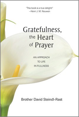 Gratefulness, the Heart of Prayer: An Approach to Life in Fullness foto