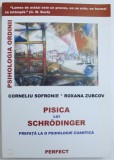 PISICA LUI SCHRODINGER - PREFATA LA O PSIHOLOGIE CUANTICA de CORNELIU SOFRONIE si ROXANA ZUBCOV , 2003