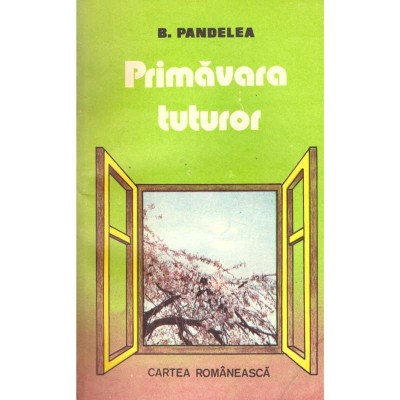 B. Pandelea - Primavara tuturor. Roman - 137308 foto