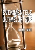 Evenimentele ultimelor zile - Ellen G. White