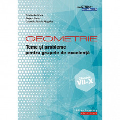 Geometrie. Teme si probleme pentru grupele de excelenta. Cls. 7-10, Dorin Andrica, Eugen Jecan, Camelia Magdas foto