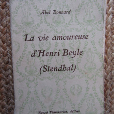 La Vie Amoureuse D Henri Beyle- Stendhal- Abel Bonnard
