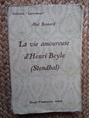 La Vie Amoureuse D Henri Beyle- Stendhal- Abel Bonnard foto