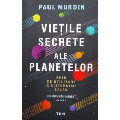Vietile Secrete Ale Planetelor. Ghid De Utilizare A Sistemulu - Paul Murdin , F994