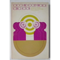 SCHOOL AND SOCIETY THROUGH SCIENCE FICTION by JOSEPH D. OLANDER ..PATRICIA WARRICK , 1974