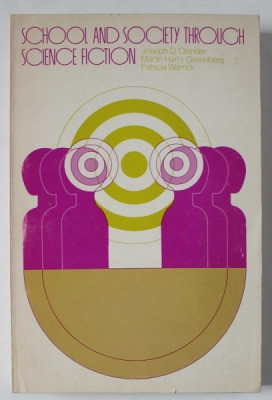 SCHOOL AND SOCIETY THROUGH SCIENCE FICTION by JOSEPH D. OLANDER ..PATRICIA WARRICK , 1974 foto