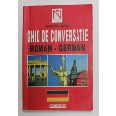 GHID DE CONVERSATIE ROMAN - GERMAN de KRISTINE LAZAR , 2000