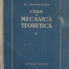 A. I. Nekrasov - Curs de Mecanica Teoretica Vol. I Statica si Cinematica