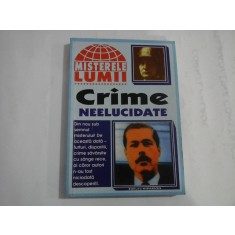 (seria Misterele Lumii) Crime Neelucidate - editura Hiparion, Cluj 1999