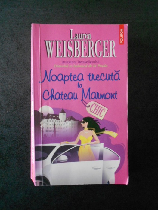 LAUREN WEISBERGER - NOAPTEA TRECUTA LA CHATEAU MARMONT