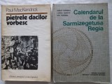 PIETRELE DACILOR VORBESC- PAUL MACKENDRIK+ CALENDARUL DE LA SARMIZEGETUSA REGIA