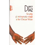 Junot Diaz - Scurta si minunata viata a lui Oscar Wao - 121192