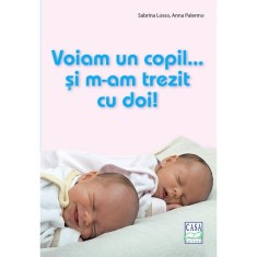 Voiam un copil... si m-am trezit cu doi! - Sabrina Losso, Anna Palermo