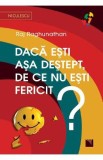 Daca esti asa destept, de ce nu esti fericit? - Raj Raghunathan