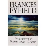 Frances Fyfield - Perfectly Pure and Good - 112299