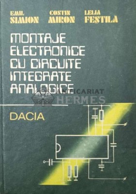 Montaje electronice cu circuite integrate analogice - 1986 - Emil Simion ($O155) foto