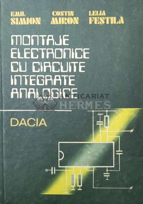 Montaje electronice cu circuite integrate analogice - 1986 - Emil Simion ($O155)