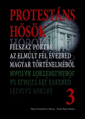 Protest&amp;aacute;ns hős&amp;ouml;k 3. - F&amp;eacute;lsz&amp;aacute;z portr&amp;eacute; az elm&amp;uacute;lt f&amp;eacute;l &amp;eacute;vezred magyar t&amp;ouml;rt&amp;eacute;nelm&amp;eacute;ből - Faggyas S&amp;aacute;ndor foto