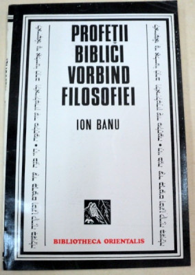 PROFETII BIBLICI VORBIND FILOSOFIEI de ION BANU , 1994 foto