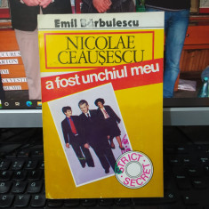 Nicolae Ceaușescu a fost unchiul meu, Emil Bărbulescu, Editura Datina, 014