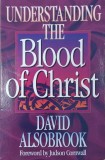 Understanding the Blood of Christ de David Alsobrook - Carte straina in engleza
