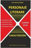 Personaje literare. Caracterizari - Clasele 9-12 - Mariana Badea